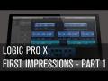 Logic Pro X: First Impressions Part 1 - Ski Oakenfull