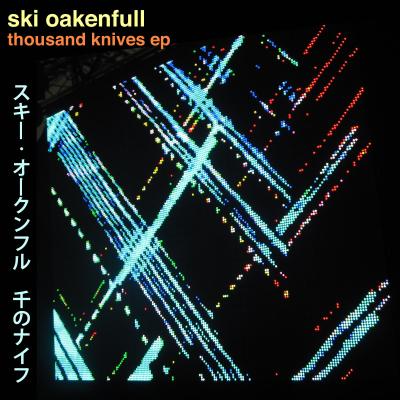 Thousand Knives EP - Ski Oakenfull