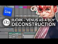 Björk - 'Venus As A Boy' Deconstruction in Ableton Live 10.1